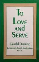 To Love and Serve: Lectionary-Based Meditations Year C 1556127006 Book Cover