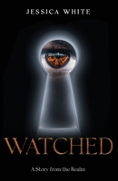 Watched: A Story from the Realm 1087999251 Book Cover