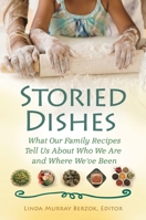 Storied Dishes: What Our Family Recipes Tell Us about Who We Are and Where We've Been 0313381674 Book Cover