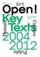 Open! Key Texts, 2004-2012: Art, Culture & the Public Domain 9462080038 Book Cover