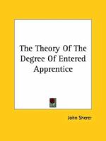 The Theory Of The Degree Of Entered Apprentice 1425331378 Book Cover