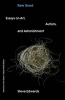 Rare Good: Essays on Art, Autism, and Astonishment (American Lives) 1496246268 Book Cover