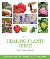 The Healing Plants Bible: The Definitive Guide to Herbs, Trees, and Flowers (... Bible) 0806917733 Book Cover
