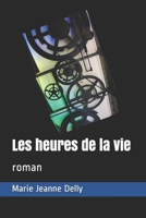 Les heures de la vie: roman (Collection Classiques Du 20e Siècle) (French Edition) 3967874559 Book Cover
