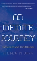 An Infinite Journey: Growing Toward Christlikeness 1620202360 Book Cover