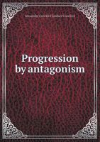 Progression by Antagonism 1164850849 Book Cover