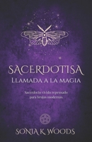 SACERDOTISA: Llamada a la Magia - Sacerdocio vivido repensado para brujas modernas (Spanish Edition) B0C2SPBV8T Book Cover