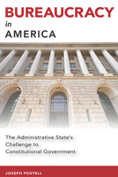 Bureaucracy in America: The Administrative State's Challenge to Constitutional Government 0826222978 Book Cover