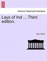 Lays of Ind ... Third edition. 1241134618 Book Cover