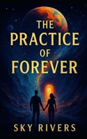 The Practice of Forever B0FZRF4R73 Book Cover