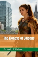 The Lioness of Cologne B0H4XT482R Book Cover