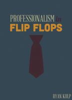 Professionalism in Flip Flops 0988492407 Book Cover
