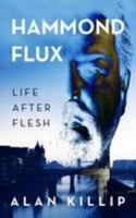 Hammond Flux: Life After Flesh 1912025728 Book Cover
