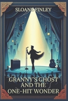 Granny's Ghost and the One-Hit Wonder B0FW5NTD66 Book Cover
