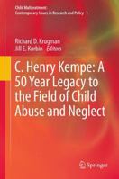 C. Henry Kempe: A 50 Year Legacy to the Field of Child Abuse and Neglect 9400740832 Book Cover