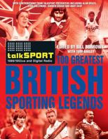 The Talksport 100 Greatest British Sporting Legends 0857200933 Book Cover