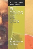 EL DOLOR DE DIOS: El Sufrimiento de Dios (Soteriologia) (Spanish Edition) 1981098836 Book Cover