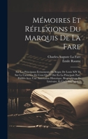 Mémoires Et Réflexions Du Marquis De La Fare: Sur Les Principaux Événements Du Règne De Louis XIV Et Sur Le Caractère De Ceux Qui Y Ont Eu La Principa 102008880X Book Cover