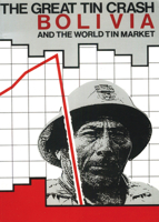 The Great Tin Crash: Bolivia and the World Tin Market 0906156297 Book Cover