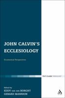 John Calvin's Ecclesiology: Ecumenical Perspectives 0567124525 Book Cover