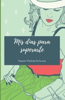 Mis días para superarte (Spanish Edition) B0B677D9CP Book Cover