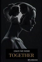 Once We Were Together: A Story of Unseen Devotion B0DPV6VTMQ Book Cover
