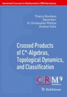 Crossed Products of C*-Algebras, Topological Dynamics, and Classification 3319708686 Book Cover