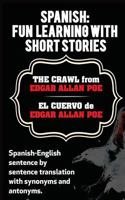 Spanish: Fun Learning With Short Stories. The Crawl (El Cuervo) from Edgar Allan: Spanish-English sentence by sentence translation with synonyms and antonyms 1540589420 Book Cover