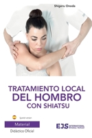 Tratamiento local del hombro con Shiatsu: Versión Español (Guías de Shiatsu) (Spanish Edition) B0F48ZXML1 Book Cover