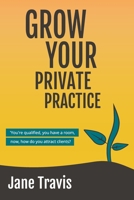 Grow Your Private Practice 1692305522 Book Cover