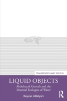 Liquid Objects: Abdulrazak Gurnah and the Material Ecologies of Water (Transdisciplinary Souths) 1032376783 Book Cover