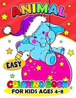 Animal Coloring Books for Kids ages 4-8: Activity book for boy, girls, kids Ages 2-4,3-5,4-8 1981387994 Book Cover