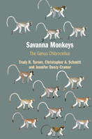 Savanna Monkeys: The Genus Chlorocebus 0521782945 Book Cover