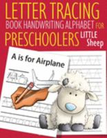 Letter Tracing Book Handwriting Alphabet for Preschoolers Little Sheep: Letter Tracing Book |Practice for Kids | Ages 3+ | Alphabet Writing Practice | ... | Kindergarten | toddler | Little Sheep 1686784880 Book Cover