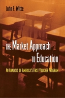 The Market Approach to Education: An Analysis of America's First Voucher Program. 0691089833 Book Cover