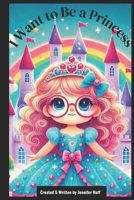 I Want to Be a Princess B0F1Y4CT1V Book Cover