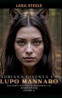 Adriana diventa un Lupo Mannaro: Racconti Erotici Paranormali di Sesso Spinto. Volume 11 3384179552 Book Cover