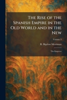 The Rise of the Spanish Empire in the Old World and in the New: The Emperor 1025960335 Book Cover