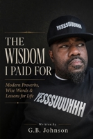 The Wisdom I Paid For B0HGBFJ67R Book Cover