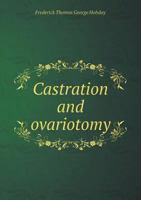 The Castration of Cryptorchid Horses and the Ovariotomy of Troublesome Mares 1015366546 Book Cover