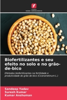 Biofertilizantes e seu efeito no solo e no grão-de-bico: Efeitodos biofertilizantes na fertilidade e produtividade do grão de bico (Cicerarietinum L.) 6204165623 Book Cover