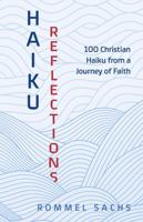 Haiku Reflections: 100 Christian Haiku from a Journey of Faith B0GRL6NY1Z Book Cover