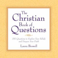The Christian Book of Questions: 350 Questions to Explore Your Beliefs and Deepen Your Faith 0761511733 Book Cover