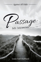 Passage: My Memoir: Against All Odds 1665573473 Book Cover
