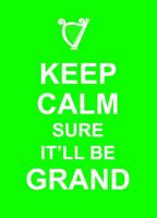 Keep Calm Sure It'll Be Grand 1849533024 Book Cover