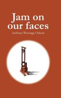 Jam on our faces 1499306032 Book Cover