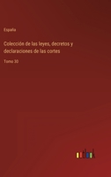 Colección de las leyes, decretos y declaraciones de las cortes: Tomo 30 3368103687 Book Cover