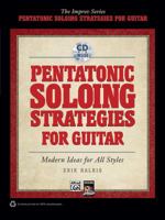 Pentatonic Soloing Strategies for Guitar: Modern Ideas for All Styles [With CD (Audio)] 0739070967 Book Cover