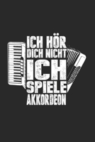 Ich H�r' Dich Nicht Ich Spiele Akkordeon: Notizbuch/Tagebuch/Organizer/120 Linierte Seiten/ 6x9 Zoll 1661334091 Book Cover