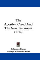 The Apostles Creed and the New Testament (Classic Reprint) 153336222X Book Cover